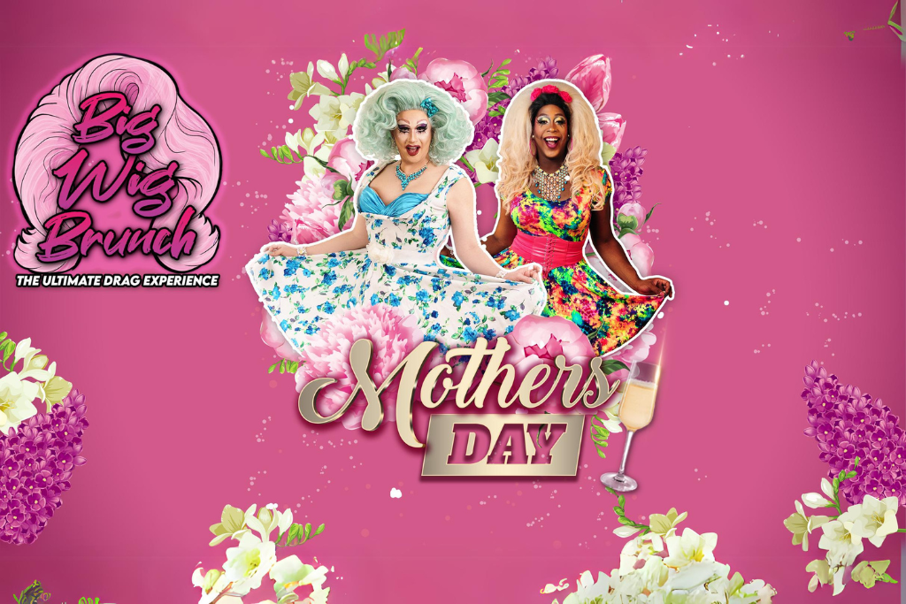 Big Wig Mother s Day Brunch The Ultimate Drag Experience Punch